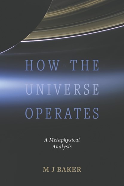 How the Universe Operates, M J Baker - Paperback - 9781035818013