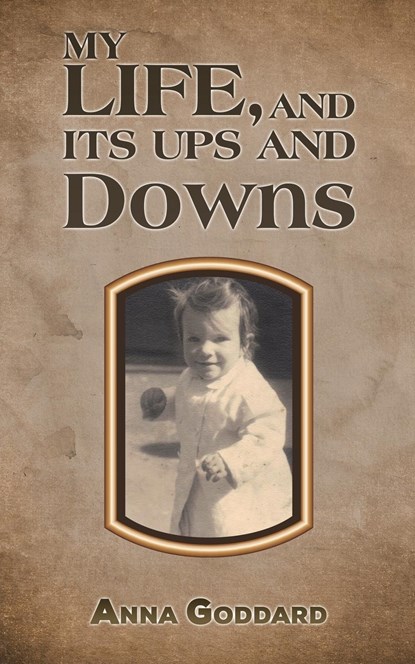 My Life, and Its Ups and Downs, Anna Goddard - Paperback - 9781035818686