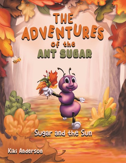 The Adventures of the Ant Sugar: Sugar and the Sun, Kiki Anderson - Paperback - 9781035825134