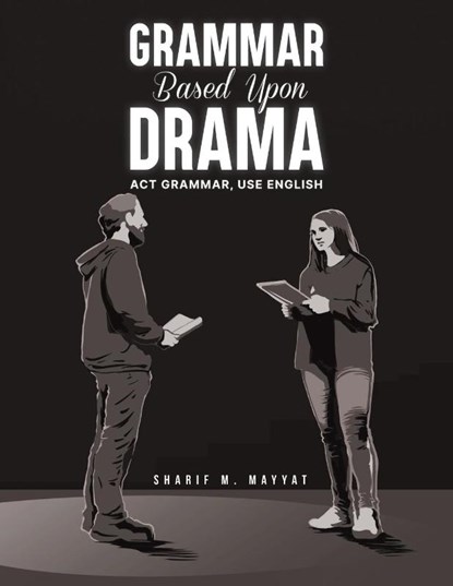 Grammar Based Upon Drama, Sharif M. Mayyat - Paperback - 9781035826162