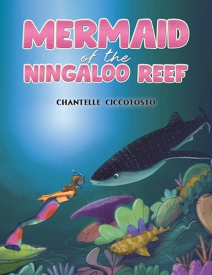 Mermaid of the Ningaloo Reef, Chantelle Ciccotosto - Paperback - 9781035827923