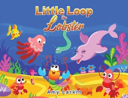 Little Loop the Lobster, Amy Larkin - Paperback - 9781035832712