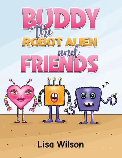 Buddy the Robot Alien and Friends, Lisa Wilson - Paperback - 9781035843091