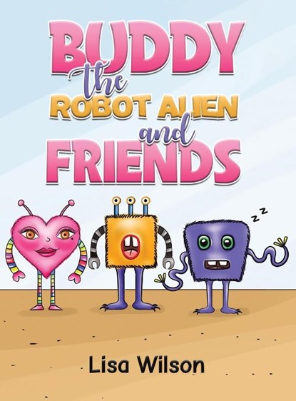 Buddy the Robot Alien and Friends, Lisa Wilson - Gebonden - 9781035843107