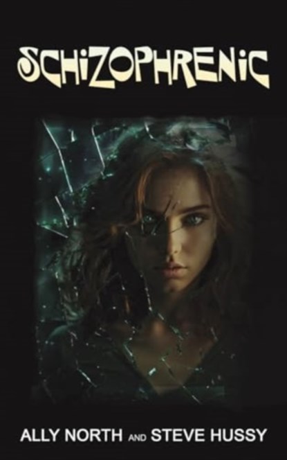 Schizophrenic, Ally North ; Steve Hussy - Paperback - 9781035850389