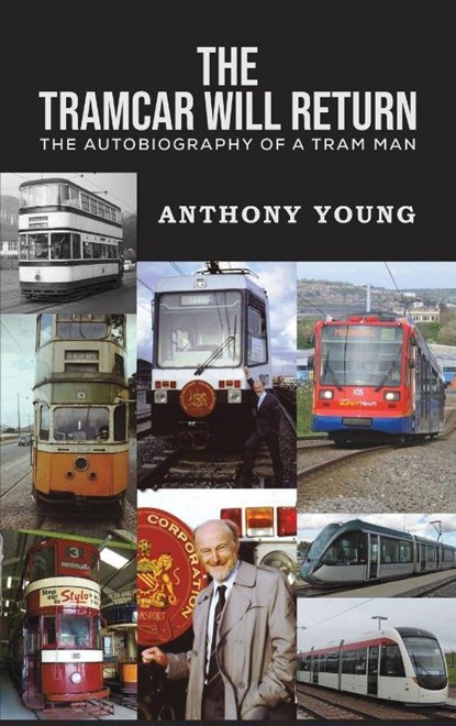 The Tramcar will Return, Anthony Young - Gebonden - 9781035853564