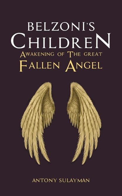 Belzoni's Children: Awakening of the Great Fallen Angel, Antony Sulayman - Paperback - 9781035856251