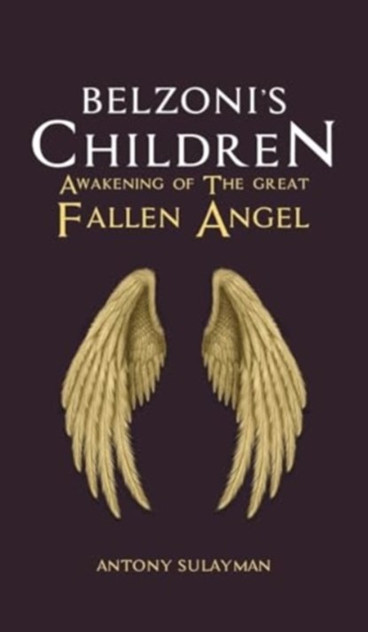Belzoni's Children: Awakening of the Great Fallen Angel, Antony Sulayman - Gebonden - 9781035856268