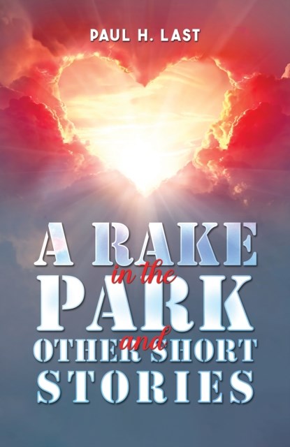 A Rake in the Park and Other Short Stories, Paul H. Last - Paperback - 9781035856626