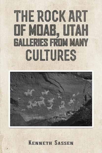 The Rock Art of Moab, Utah, Kenneth Sassen - Paperback - 9781035862214