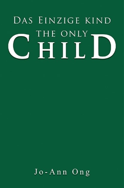 Das Einzige Kind / The Only Child, Jo-Ann Ong - Paperback - 9781035876044