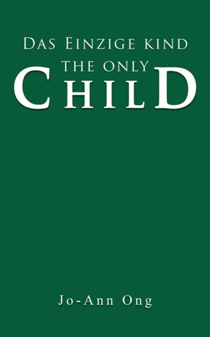 Das Einzige Kind / The Only Child, Jo-Ann Ong - Gebonden - 9781035876051