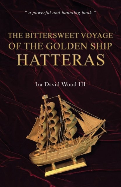 The Bittersweet Voyage of the Golden Ship Hatteras, Ira David Wood III - Gebonden - 9781035876327