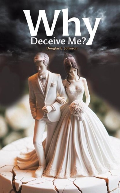 Why Deceive Me?, Douglas E. Johnson - Paperback - 9781035876587