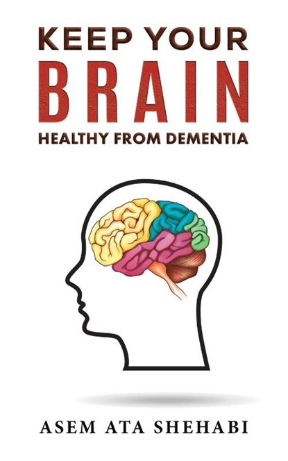 Keep Your Brain Healthy From Dementia, Asem Ata Shehabi - Paperback - 9781035885725