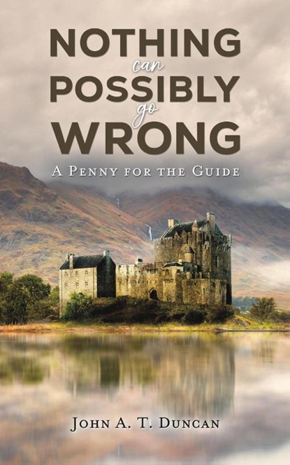 Nothing Can Possibly Go Wrong, John A. T. Duncan - Paperback - 9781035885848