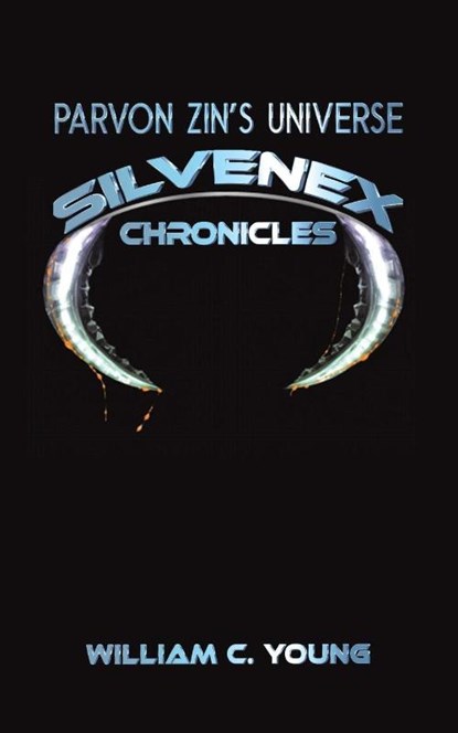 Parvon Zin’s Universe: Silvenex Chronicles, William C. Young - Paperback - 9781035893607