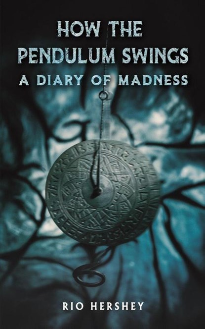 How the Pendulum Swings: A Diary of Madness, Rio Hershey - Paperback - 9781035894284