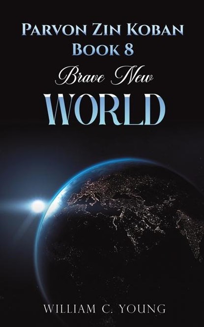 Parvon Zin Koban Book 8: Brave New World, William C. Young - Paperback - 9781035898732