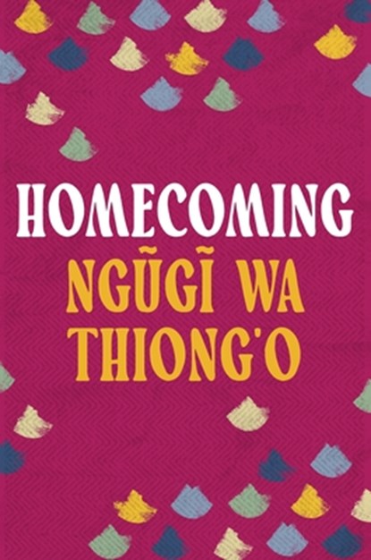 Homecoming, Ngugi wa Thiong'o - Paperback - 9781035906024