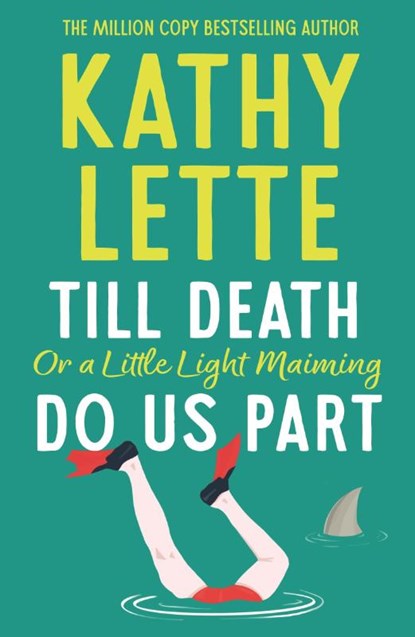 Till Death, or a Little Light Maiming, Do Us Part, Kathy Lette - Paperback - 9781035906321