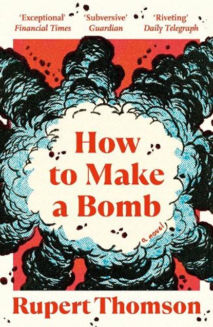 How to Make a Bomb, Rupert Thomson - Paperback - 9781035908554