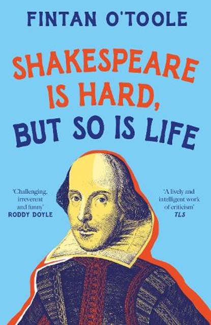 Shakespeare is Hard, but so is Life, Fintan O'Toole - Paperback - 9781035908707