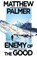 Enemy of the Good, Matthew Palmer - Paperback - 9781035908844