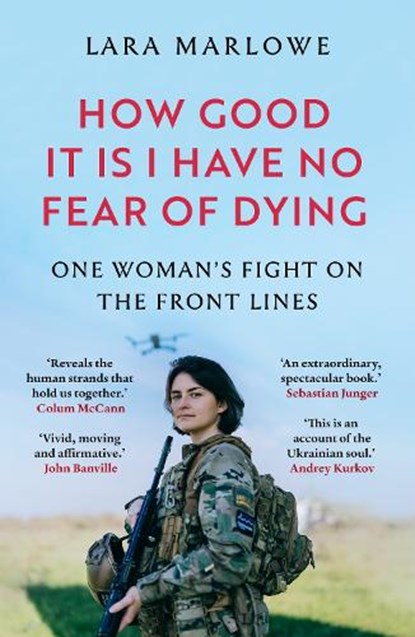 How Good It Is I have No Fear of Dying, Lara Marlowe - Paperback - 9781035910182