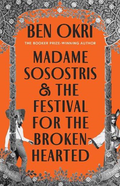 Madame Sosostris & the Festival for the Broken-Hearted, Ben Okri - Gebonden - 9781035910755