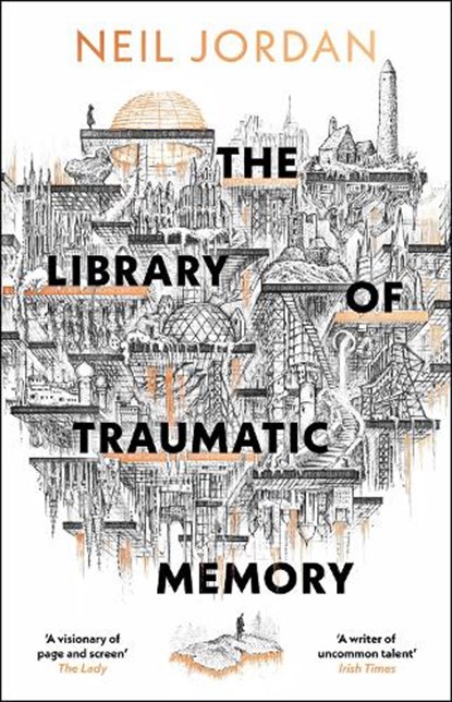 The Library of Traumatic Memory, Neil Jordan - Gebonden - 9781035923298