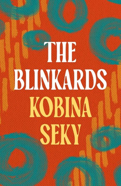 Blinkards, Kobina Seky - Paperback - 9781035930623