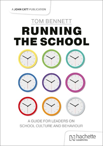 Running the School: A guide for leaders on school culture and behaviour, Tom Bennett - Paperback - 9781036003302