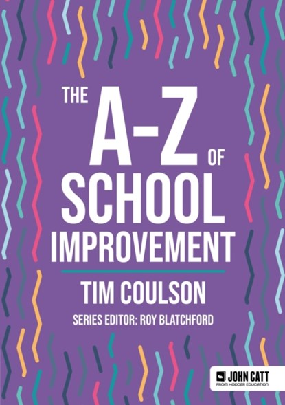 The A-Z of School Improvement, Tim Coulson - Paperback - 9781036005009