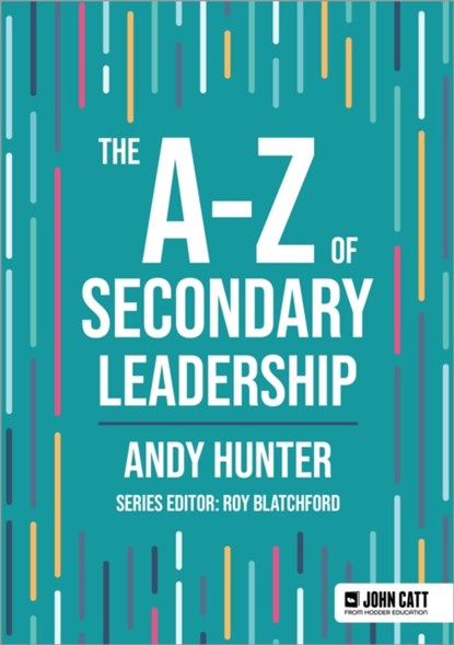 The A-Z of Secondary Leadership, Andy Hunter - Paperback - 9781036005016