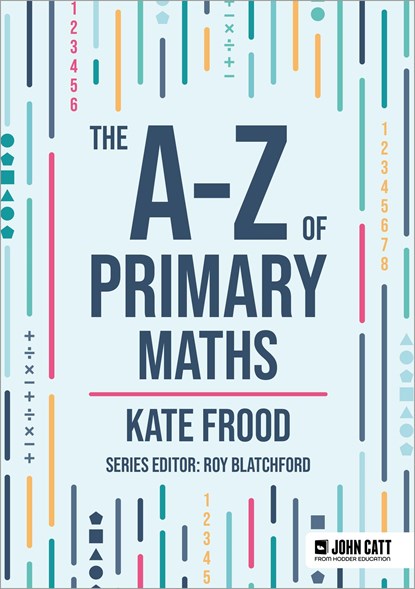 The A-Z of Primary Maths, Kate Frood - Paperback - 9781036005085