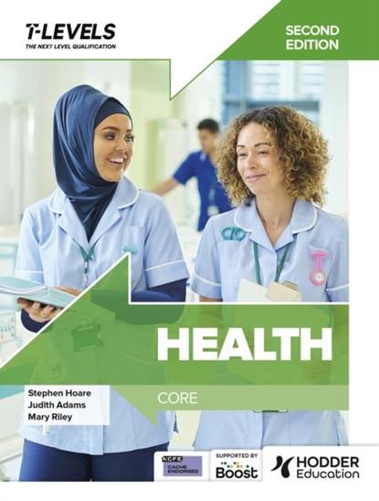 Health T Level: Core Second Edition, Stephen Hoare ; Judith Adams ; Mary Riley - Paperback - 9781036005115