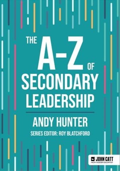 The A-Z of Secondary Leadership, Andy Hunter - Ebook - 9781036005399