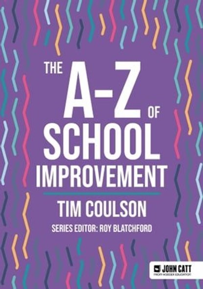 The A-Z of School Improvement, Tim Coulson - Ebook - 9781036005474