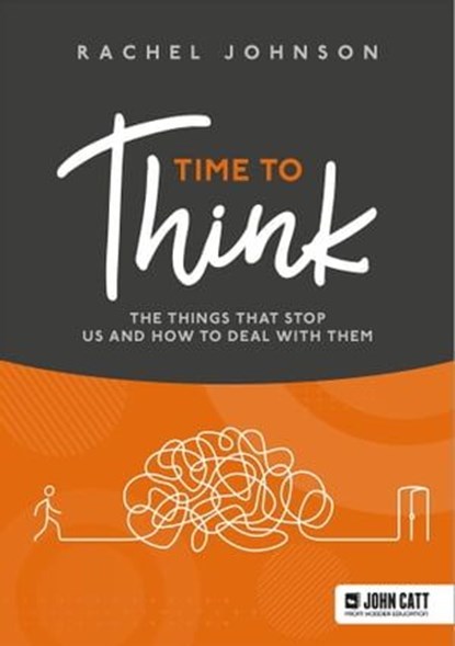 Time to Think: The things that stop us and how to deal with them, Rachel Johnson - Ebook - 9781036005511