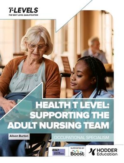 Health T Level: Supporting the Adult Nursing Team, Alison Burton - Ebook - 9781036005665