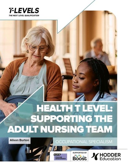 Health T Level: Supporting the Adult Nursing Team, Alison Burton - Paperback - 9781036005689