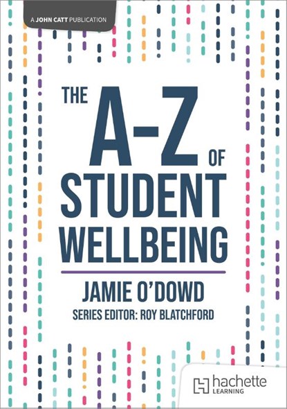 The A-Z of Student Wellbeing, Jamie O'Dowd - Paperback - 9781036007317