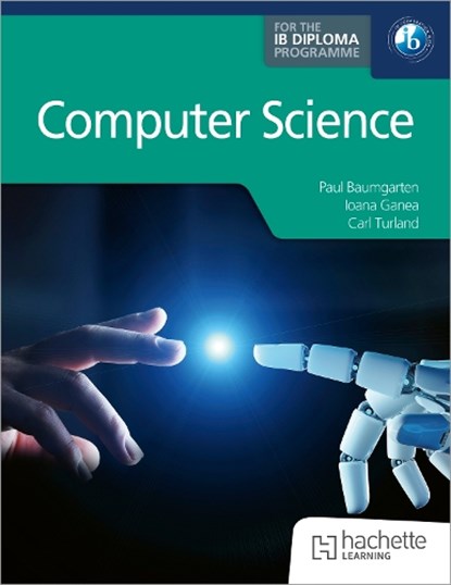 Computer Science for the IB Diploma, Carl Turland ; Ioana Ganea ; Paul Baumgarten - Paperback - 9781036009007