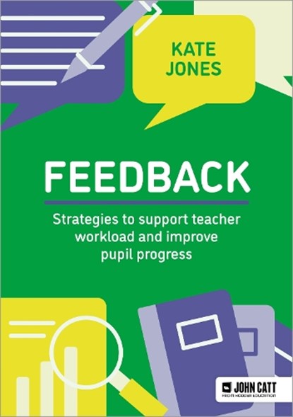 Feedback: Strategies to support teacher workload and improve pupil progress, Kate Jones - Paperback - 9781036009120