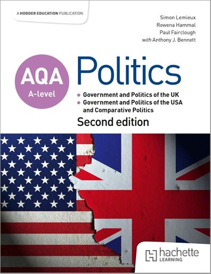 AQA A-level Politics: Government and Politics of the UK, Government and Politics of the USA and Comparative Politics Second Edition, Simon Lemieux ; Rowena Hammal ; Paul Fairclough ; Anthony J Bennett - Paperback - 9781036011437