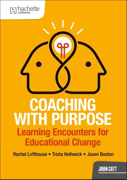 Coaching with Purpose: Learning encounters for educational change, Rachel Lofthouse ; Jasen Booton ; Trista Hollweck - Paperback - 9781036013967