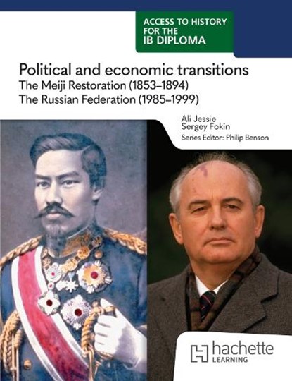 Access to History for the IB Diploma: Political and economic transitions: The Meiji Restoration (1853-1894) and the Russian Federation (1985-1999), Ali Jessie ; Sergey Fokin - Paperback - 9781036014735