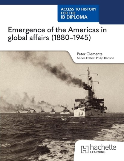 Access to History for the IB Diploma: Emergence of the Americas in global affairs (1880–1945), Peter Clements ; John Wright - Paperback - 9781036014773