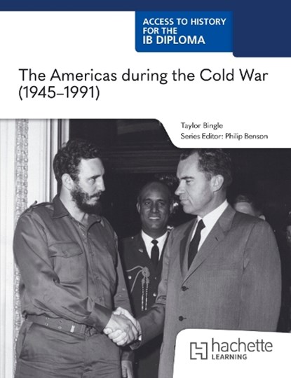 Access to History for the IB Diploma: The Americas during the Cold War (1945–1991), Taylor Bingle - Paperback - 9781036014803
